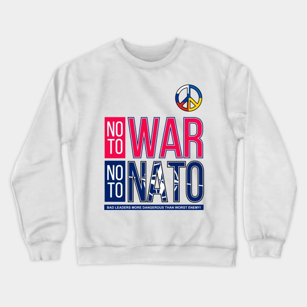 NO TO WAR, NO TO NATO V3 | BAD LEADERSHIP | VISUALUV Crewneck Sweatshirt by VISUALUV